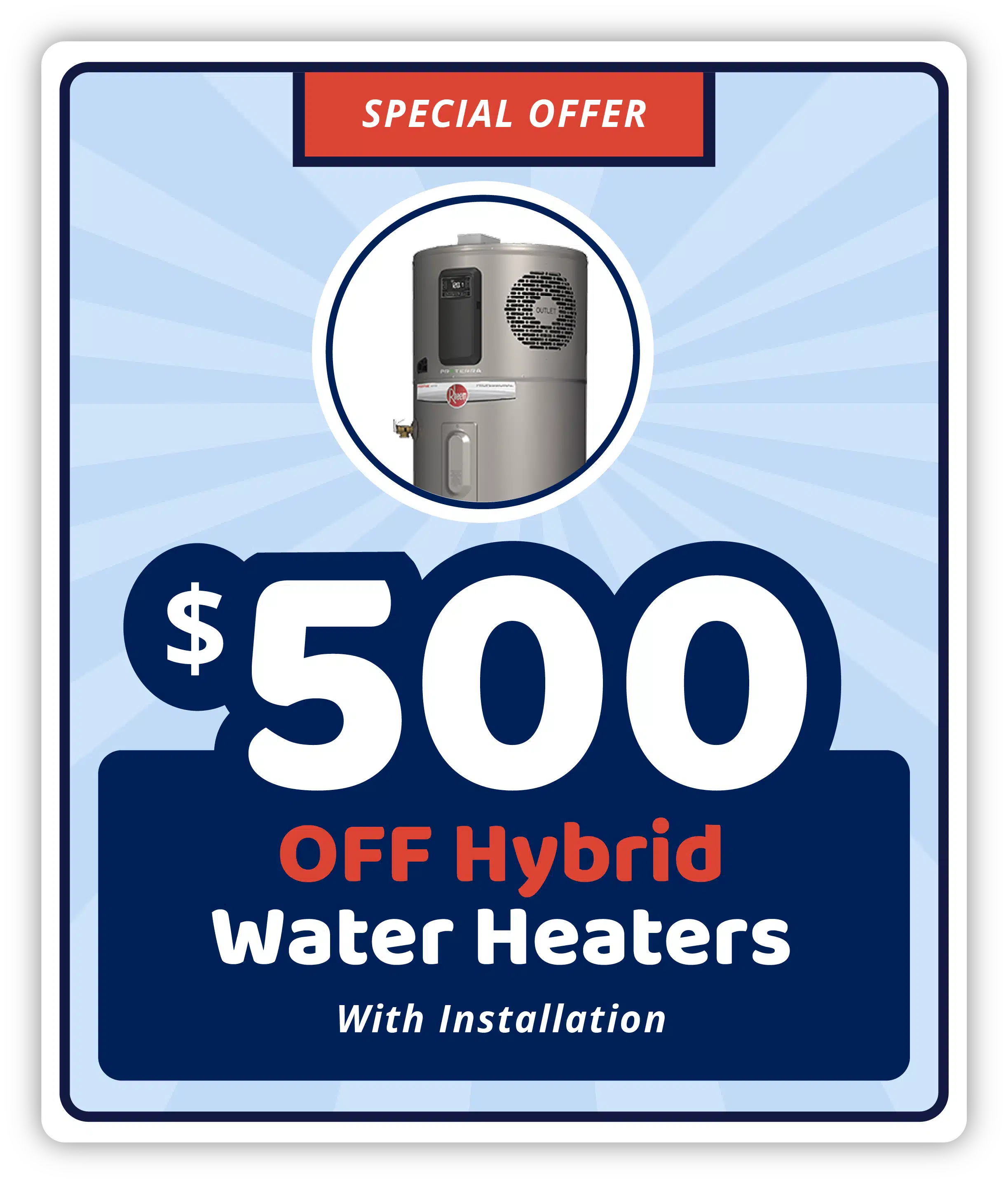 $500 Off Hybrid Water Heaters